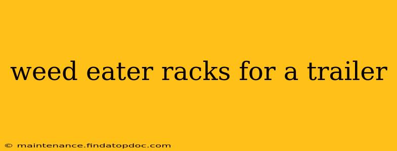 weed eater racks for a trailer