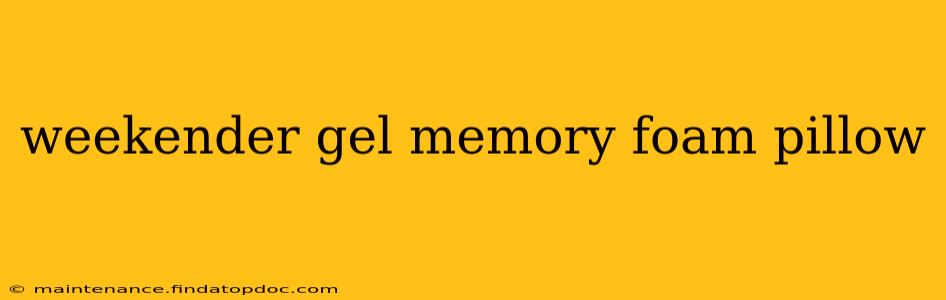 weekender gel memory foam pillow