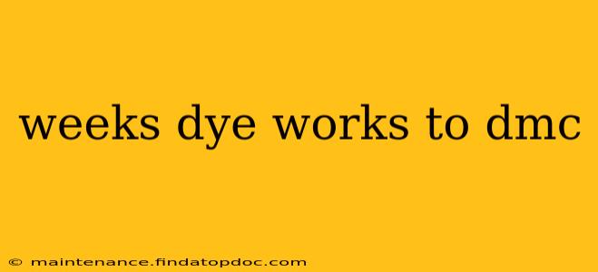 weeks dye works to dmc