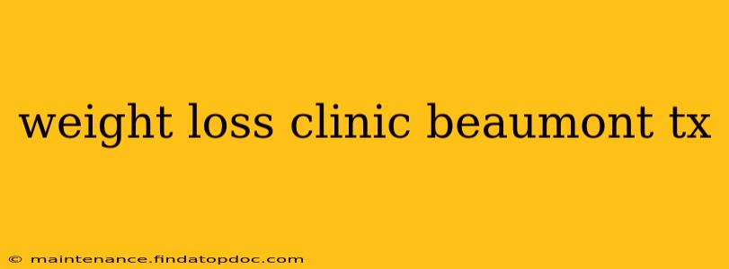 weight loss clinic beaumont tx