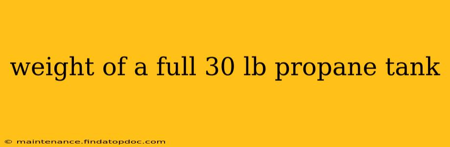 weight of a full 30 lb propane tank