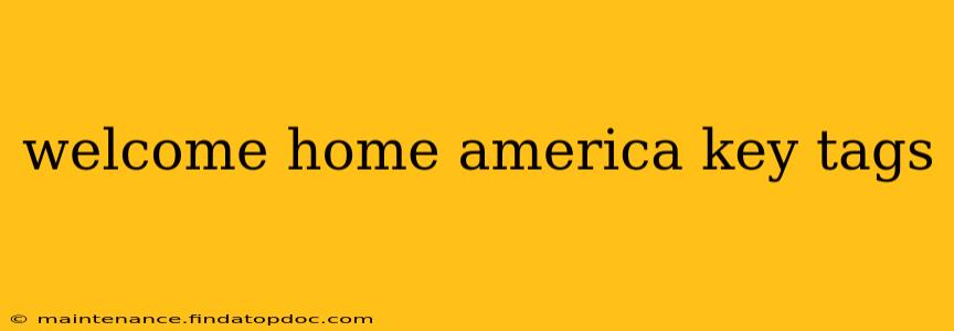 welcome home america key tags