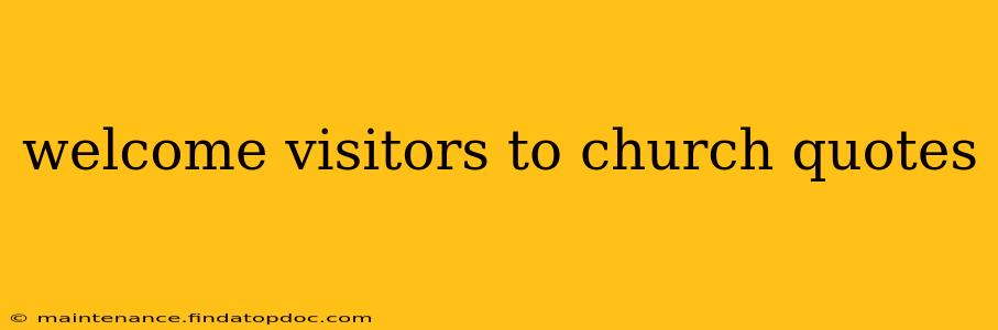 welcome visitors to church quotes