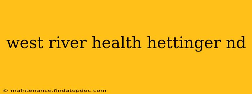 west river health hettinger nd