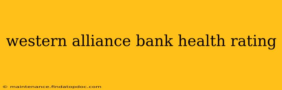 western alliance bank health rating