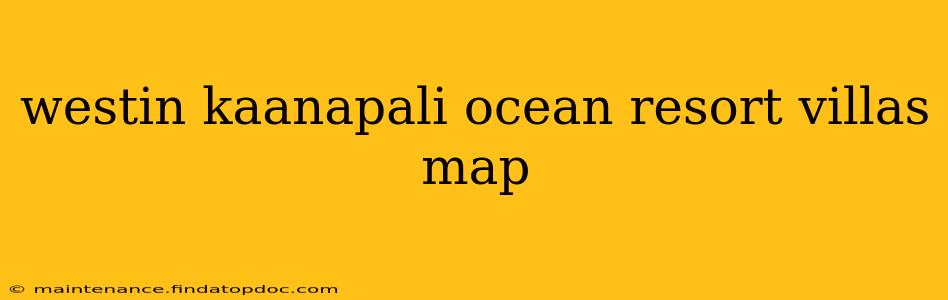 westin kaanapali ocean resort villas map