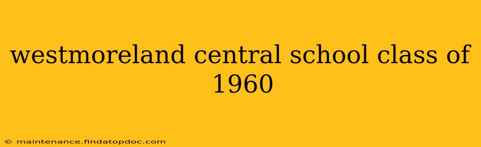 westmoreland central school class of 1960