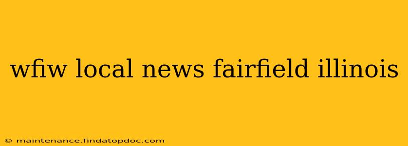 wfiw local news fairfield illinois