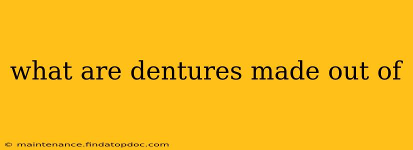 what are dentures made out of