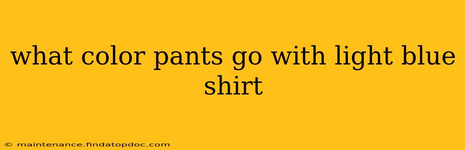 what color pants go with light blue shirt