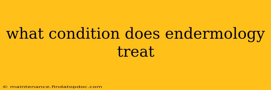 what condition does endermology treat