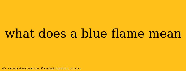 what does a blue flame mean