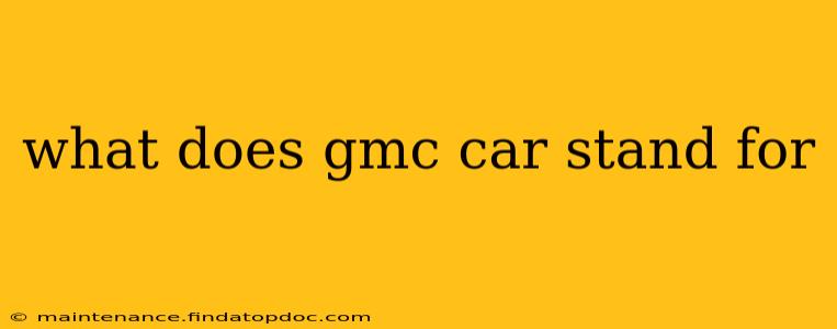 what does gmc car stand for