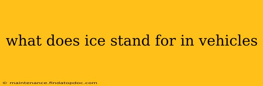 what does ice stand for in vehicles