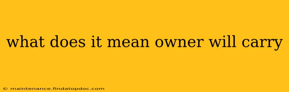 what does it mean owner will carry
