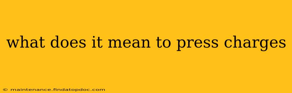 what does it mean to press charges