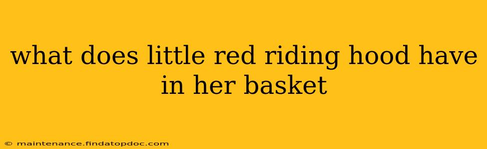 what does little red riding hood have in her basket