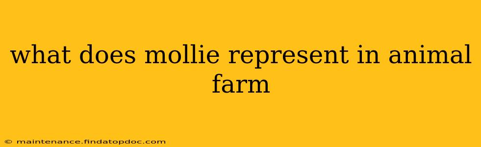 what does mollie represent in animal farm