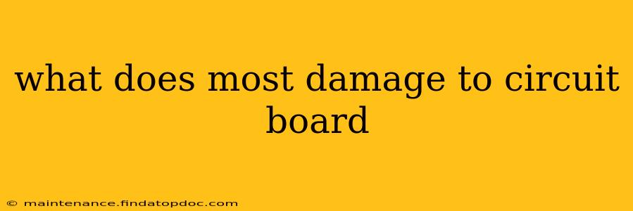 what does most damage to circuit board