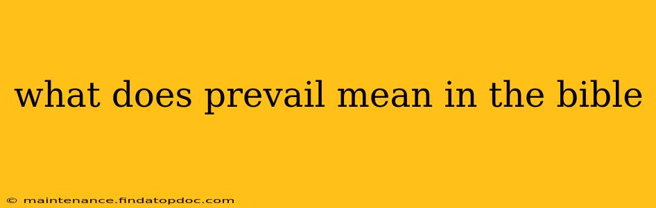 what does prevail mean in the bible