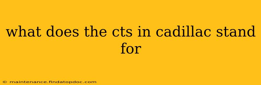 what does the cts in cadillac stand for