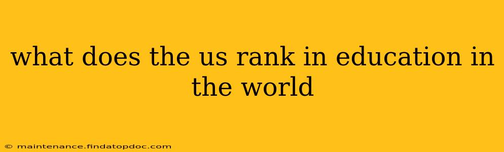 what does the us rank in education in the world