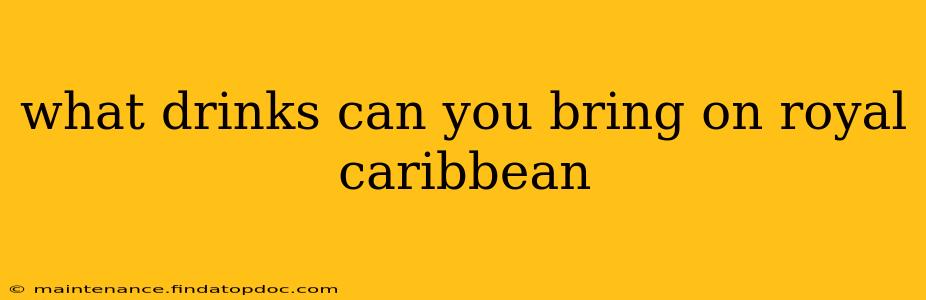 what drinks can you bring on royal caribbean