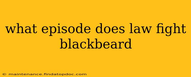 what episode does law fight blackbeard