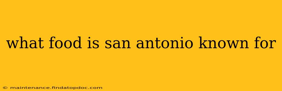 what food is san antonio known for