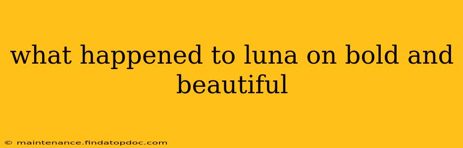 what happened to luna on bold and beautiful