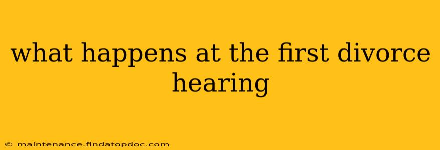 what happens at the first divorce hearing