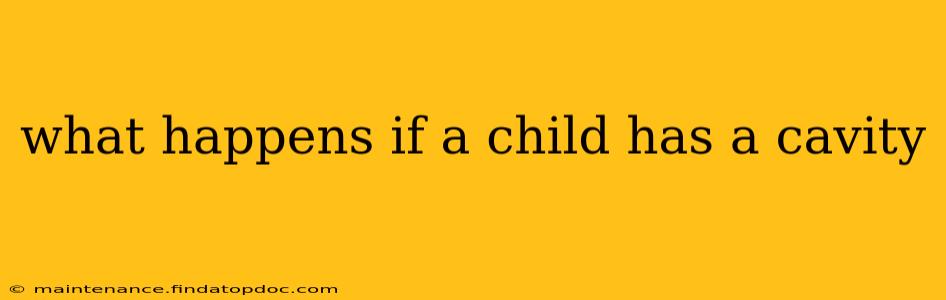 what happens if a child has a cavity