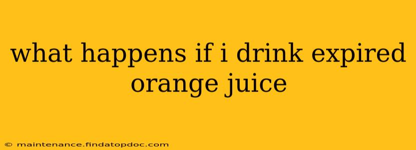 what happens if i drink expired orange juice