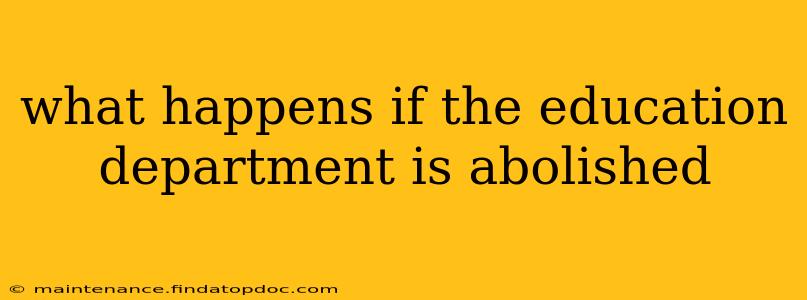 what happens if the education department is abolished