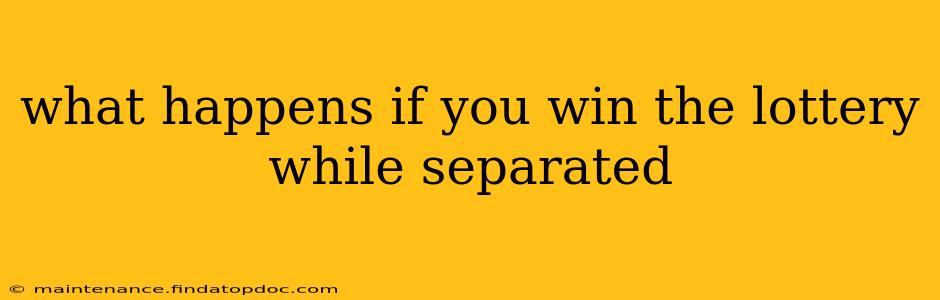 what happens if you win the lottery while separated