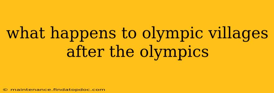what happens to olympic villages after the olympics