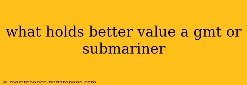 what holds better value a gmt or submariner