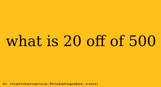 what is 20 off of 500