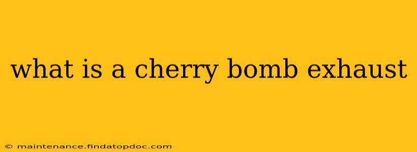 what is a cherry bomb exhaust