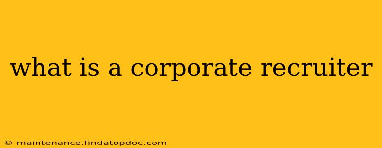 what is a corporate recruiter