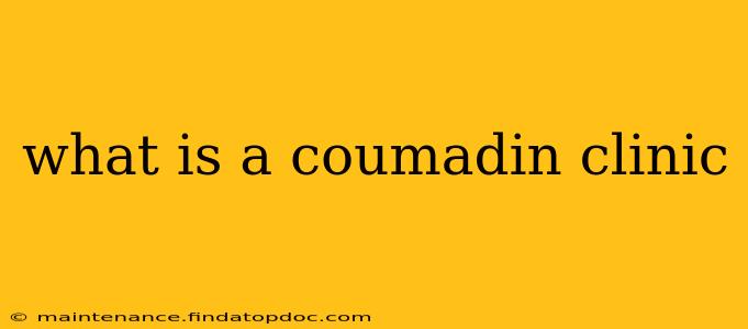 what is a coumadin clinic