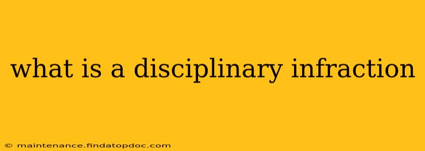 what is a disciplinary infraction