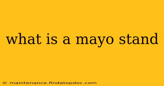 what is a mayo stand