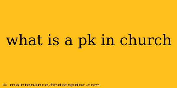 what is a pk in church