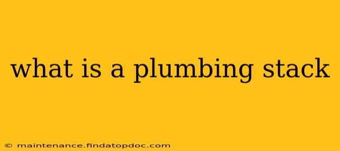 what is a plumbing stack