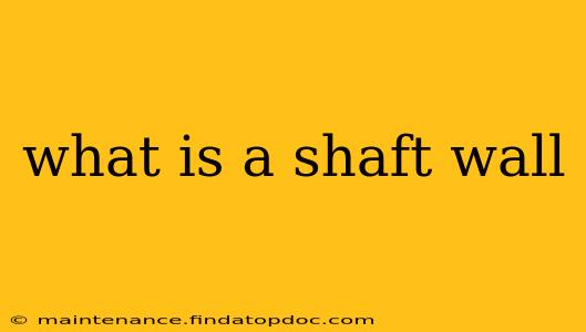 what is a shaft wall