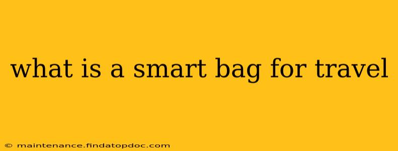 what is a smart bag for travel