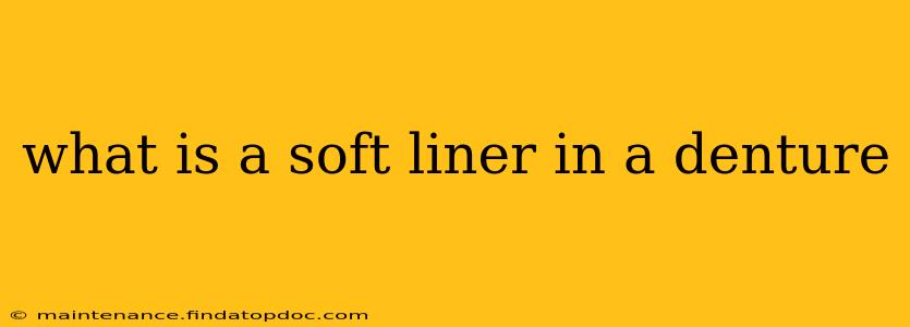 what is a soft liner in a denture