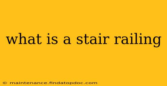 what is a stair railing