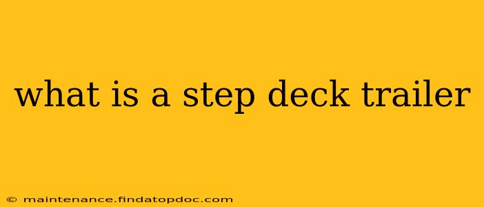 what is a step deck trailer